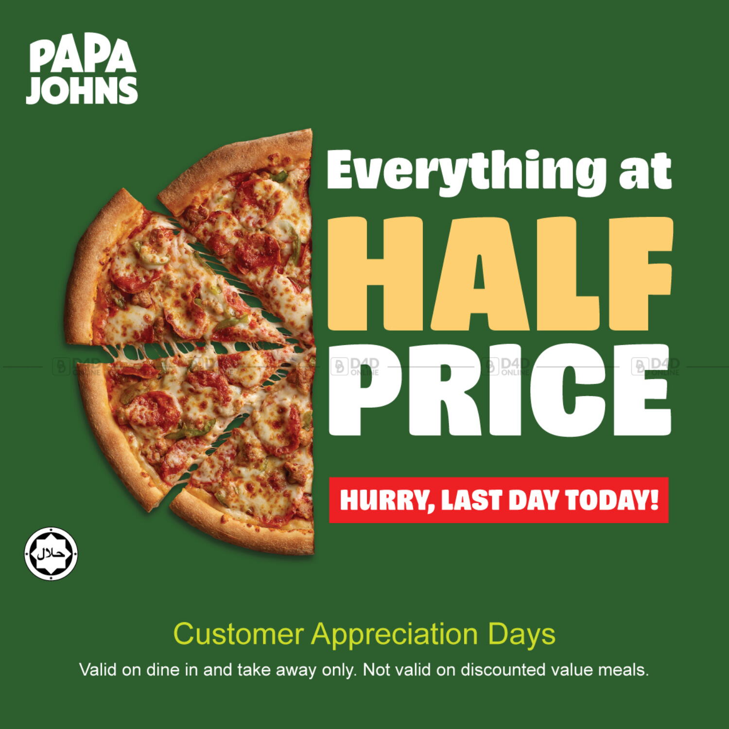 Papa John's Pizza Hurry, LAST DAY TODAY for EVERYTHING AT HALF PRICE at