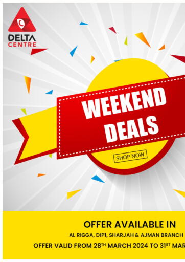 UAE - Dubai Delta Centre offers in D4D Online. Weekend Deals. . Till 31st March