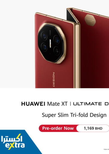 Bahrain eXtra offers in D4D Online. HUAWEI MATE XT - ULTIMATE DESIGN. . Till 19th March