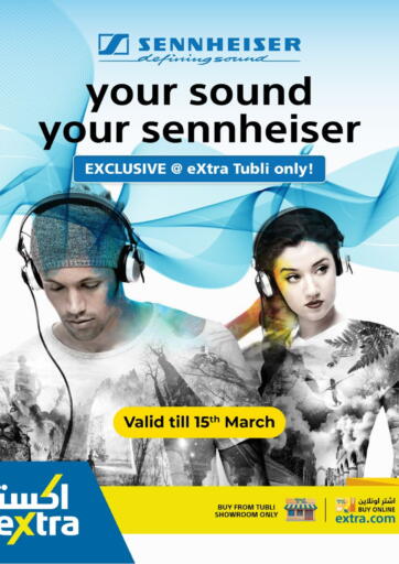 Bahrain eXtra offers in D4D Online. Your Sound Your Sennheiser - EXCLUSIVE @ ExtraTubli only!. . Till 15th March